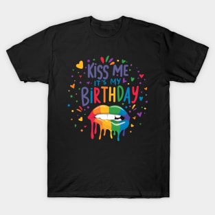 Kiss Me It's My Birthday Gay Pride LGBTQ Rainbow Humor Cute T-Shirt